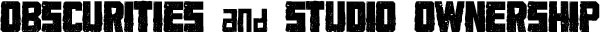 obscurities and studio ownership